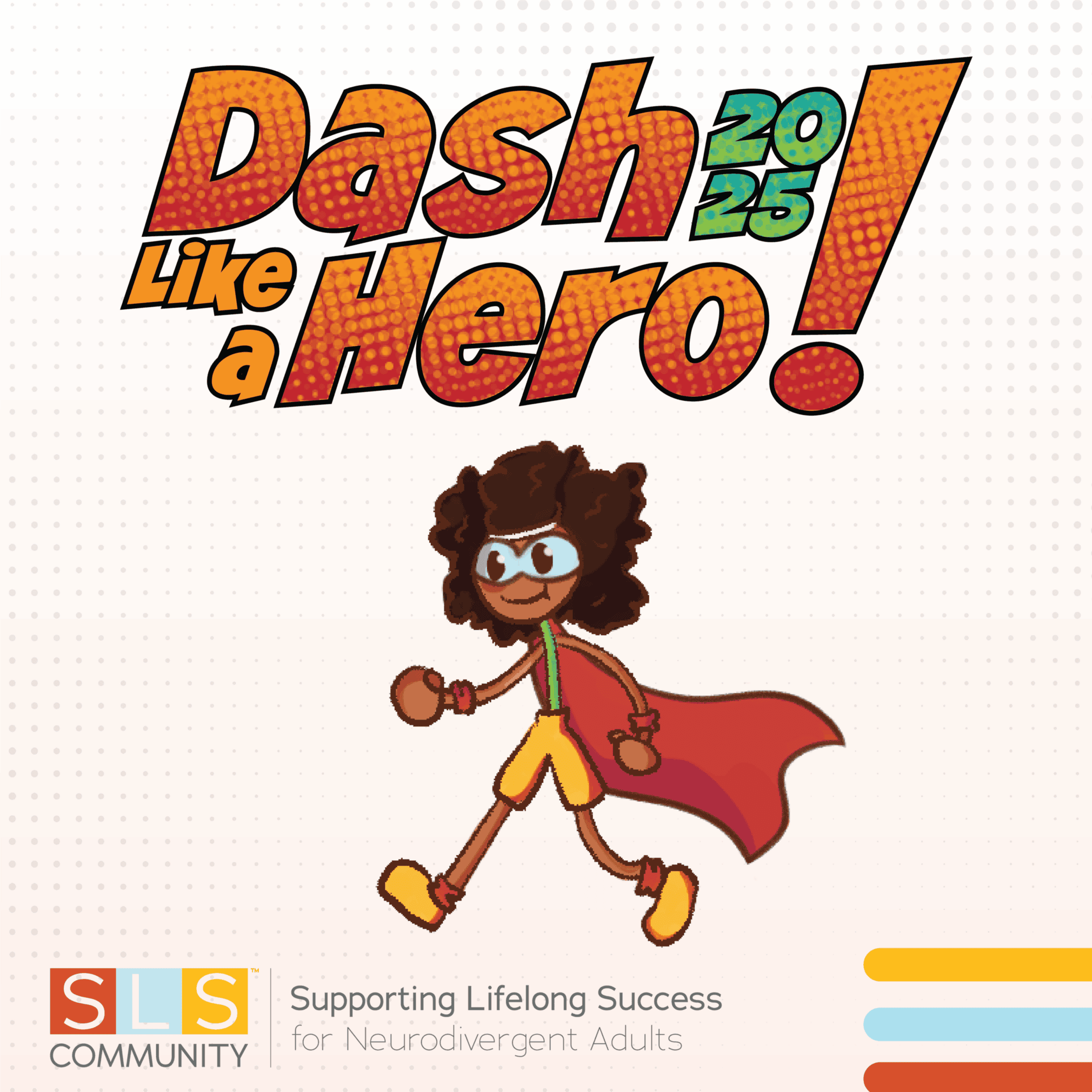 SLS Community Hosting 2025 SLS Dash 5K & Fun Run for Neurodiversity on November 8th 2 Dash Like a Hero Social Media pg 1 3 scaled